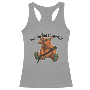 Orange Shirt Day Memorial Bear Racerback Tank Top You Are Not Forgotten Stolen Children Tribute TS02 Sport Gray Print Your Wear