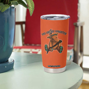 Orange Shirt Day Memorial Bear Tumbler Cup You Are Not Forgotten Stolen Children Tribute TS02 Print Your Wear