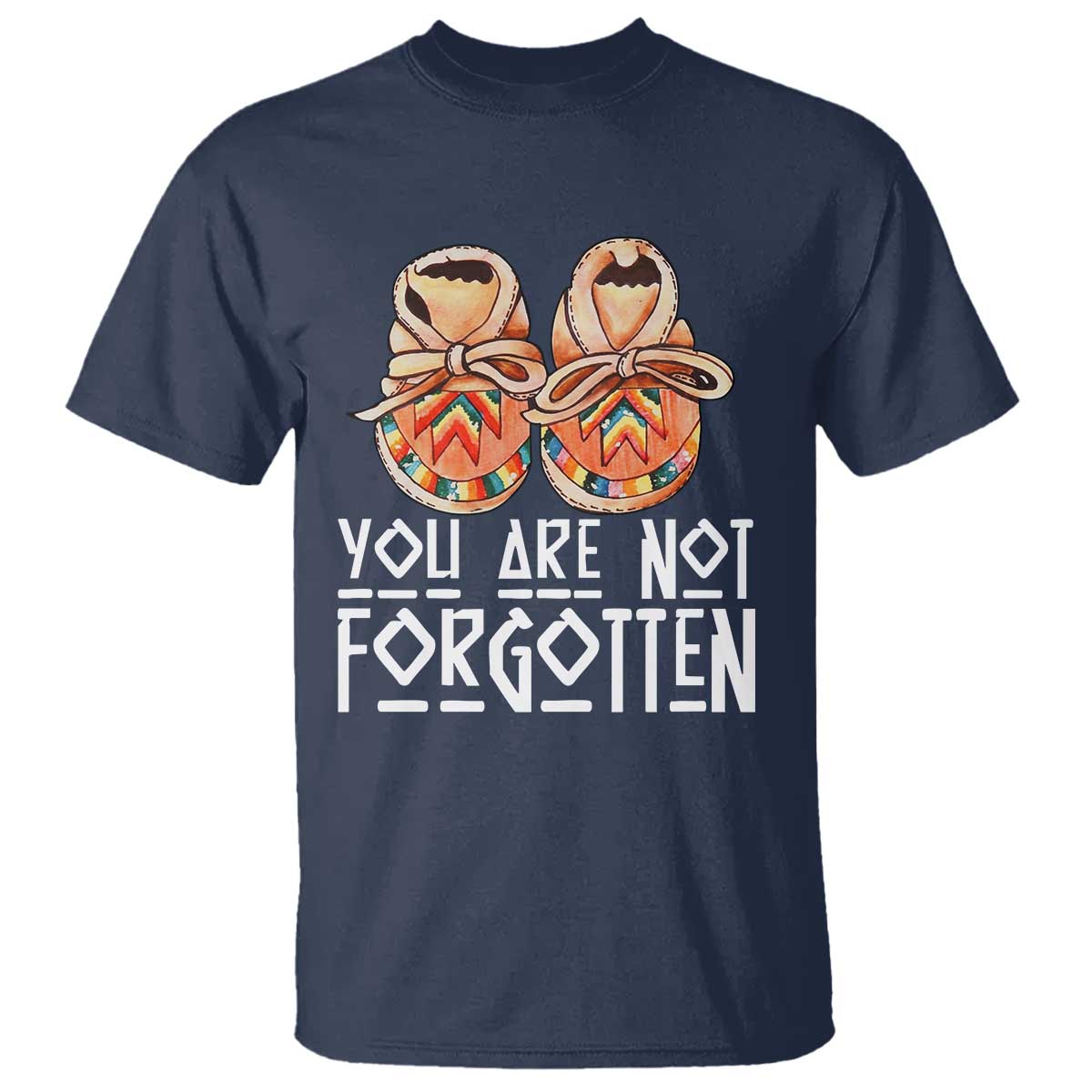 Orange Shirt Day Memorial Moccasins T Shirt You Are Not Forgotten Indigenous Remembrance for Stolen Children TS02 Navy Print Your Wear