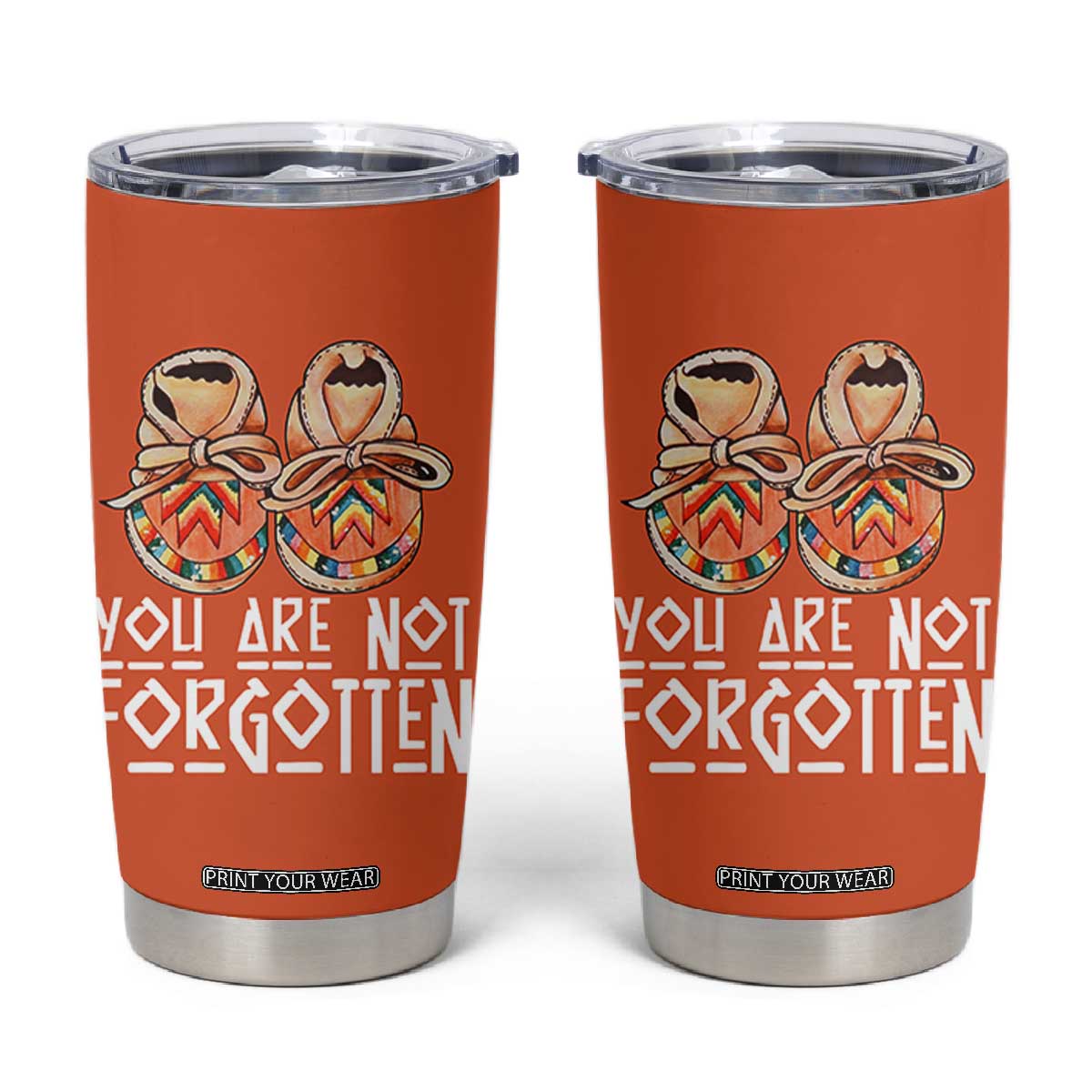 Orange Shirt Day Memorial Moccasins Tumbler Cup You Are Not Forgotten Indigenous Remembrance for Stolen Children TS02 Orange Print Your Wear