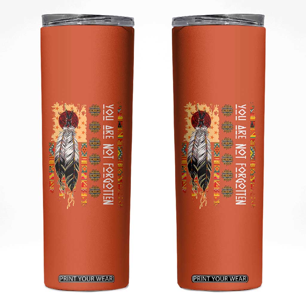 Orange Shirt Day Feather Flag Skinny Tumbler You Are Not Forgotten Indigenous Tribute TS02 Orange Print Your Wear