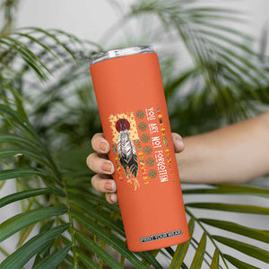 Orange Shirt Day Feather Flag Skinny Tumbler You Are Not Forgotten Indigenous Tribute TS02 Print Your Wear