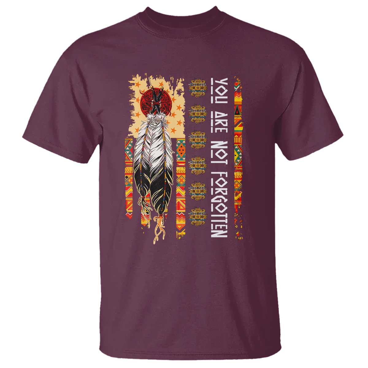 Orange Shirt Day Feather Flag T Shirt You Are Not Forgotten Indigenous Tribute TS02 Maroon Print Your Wear