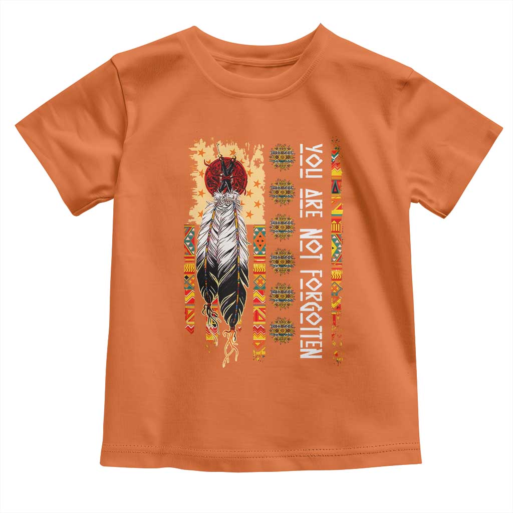 Orange Shirt Day Feather Flag Toddler T Shirt You Are Not Forgotten Indigenous Tribute TS02 Orange Print Your Wear