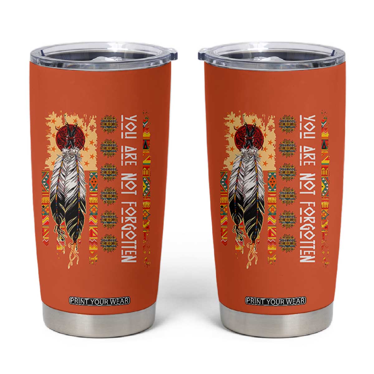 Orange Shirt Day Feather Flag Tumbler Cup You Are Not Forgotten Indigenous Tribute TS02 Orange Print Your Wear