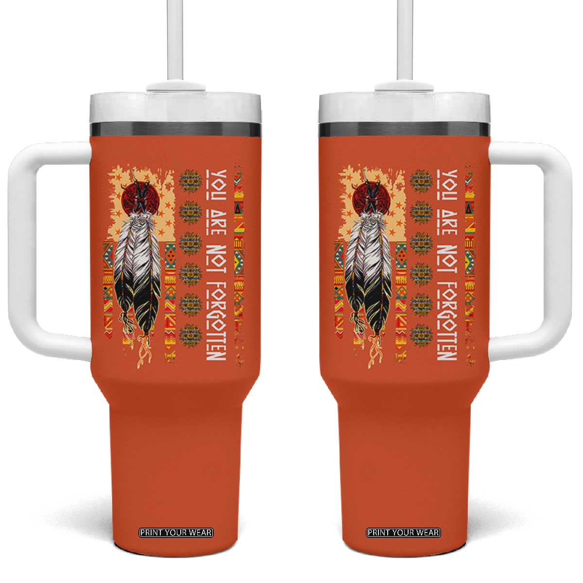 Orange Shirt Day Feather Flag Tumbler With Handle You Are Not Forgotten Indigenous Tribute TS02 One Size: 40 oz Orange Print Your Wear