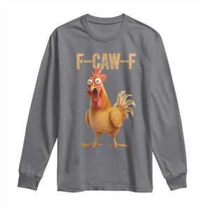 Funny F Caw F Chicken Meme Graphic Long Sleeve Shirt Hilarious Cartoon Poultry Humor TS02 Charcoal Print Your Wear