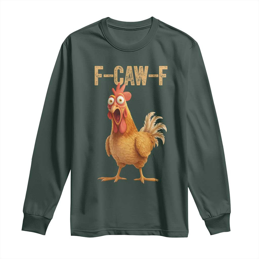 Funny F Caw F Chicken Meme Graphic Long Sleeve Shirt Hilarious Cartoon Poultry Humor TS02 Dark Forest Green Print Your Wear