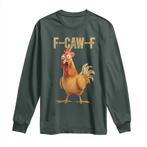 Funny F Caw F Chicken Meme Graphic Long Sleeve Shirt Hilarious Cartoon Poultry Humor TS02 Dark Forest Green Print Your Wear