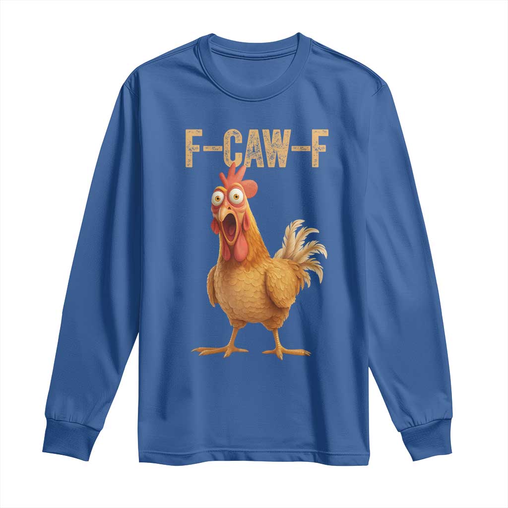 Funny F Caw F Chicken Meme Graphic Long Sleeve Shirt Hilarious Cartoon Poultry Humor TS02 Royal Blue Print Your Wear
