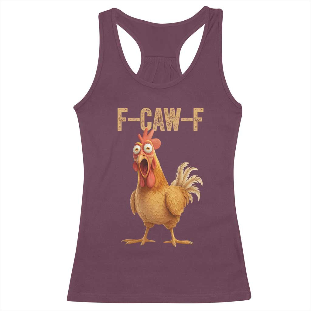 Funny F Caw F Chicken Meme Graphic Racerback Tank Top Hilarious Cartoon Poultry Humor TS02 Maroon Print Your Wear