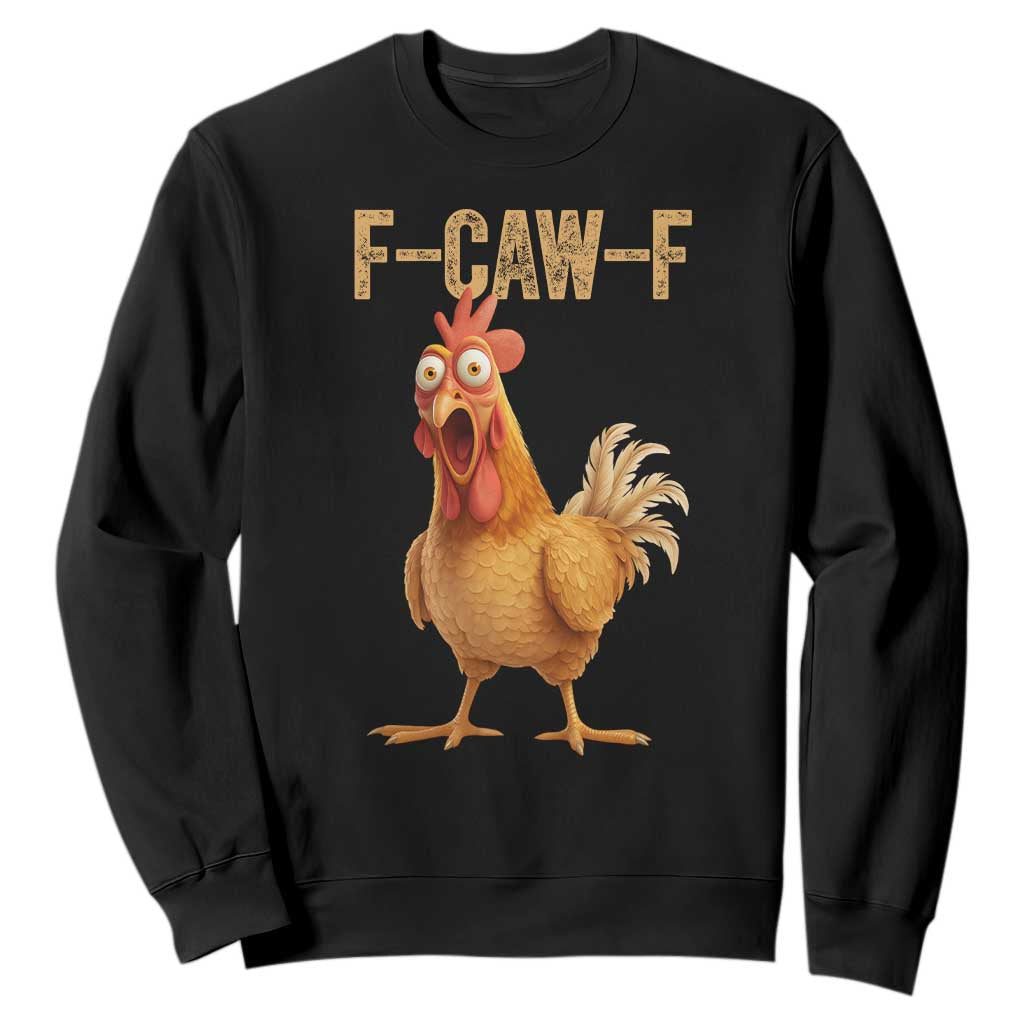 Funny F Caw F Chicken Meme Graphic Sweatshirt Hilarious Cartoon Poultry Humor TS02 Black Print Your Wear