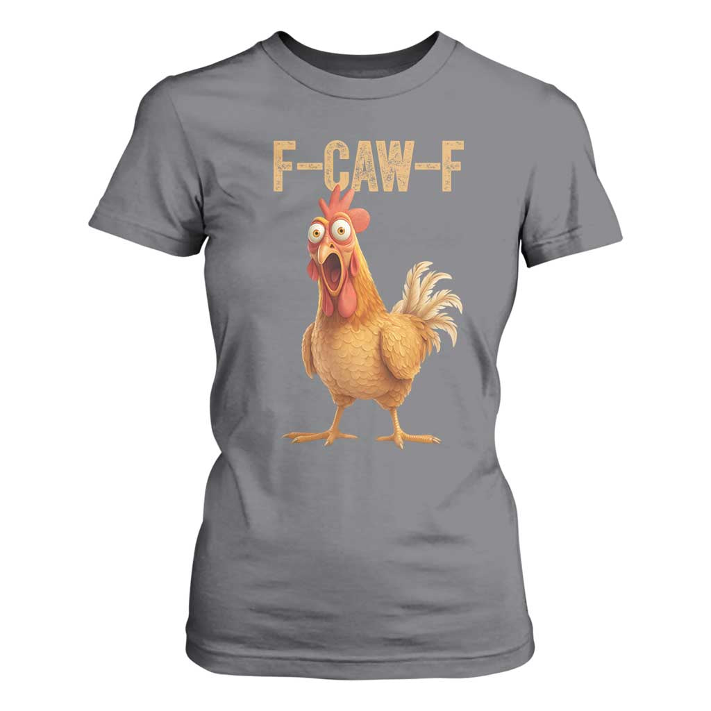 Funny F Caw F Chicken Meme Graphic T Shirt For Women Hilarious Cartoon Poultry Humor TS02 Charcoal Print Your Wear