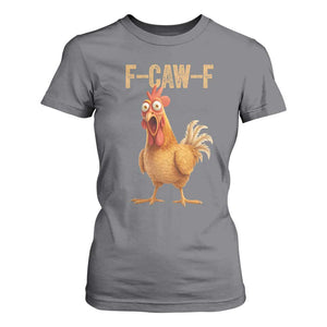 Funny F Caw F Chicken Meme Graphic T Shirt For Women Hilarious Cartoon Poultry Humor TS02 Charcoal Print Your Wear