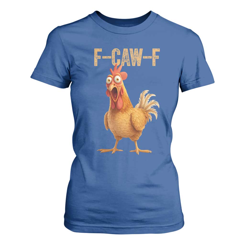 Funny F Caw F Chicken Meme Graphic T Shirt For Women Hilarious Cartoon Poultry Humor TS02 Royal Blue Print Your Wear