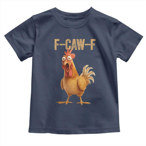 Funny F Caw F Chicken Meme Graphic Toddler T Shirt Hilarious Cartoon Poultry Humor TS02 Navy Print Your Wear