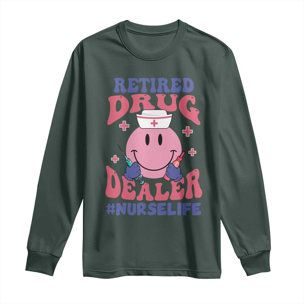 Funny Retired Drug Dealer Long Sleeve Shirt Retro Nurse Life Retirement Gift for Healthcare Workers TS02 Dark Forest Green Print Your Wear