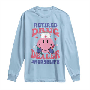 Funny Retired Drug Dealer Long Sleeve Shirt Retro Nurse Life Retirement Gift for Healthcare Workers TS02 Light Blue Print Your Wear
