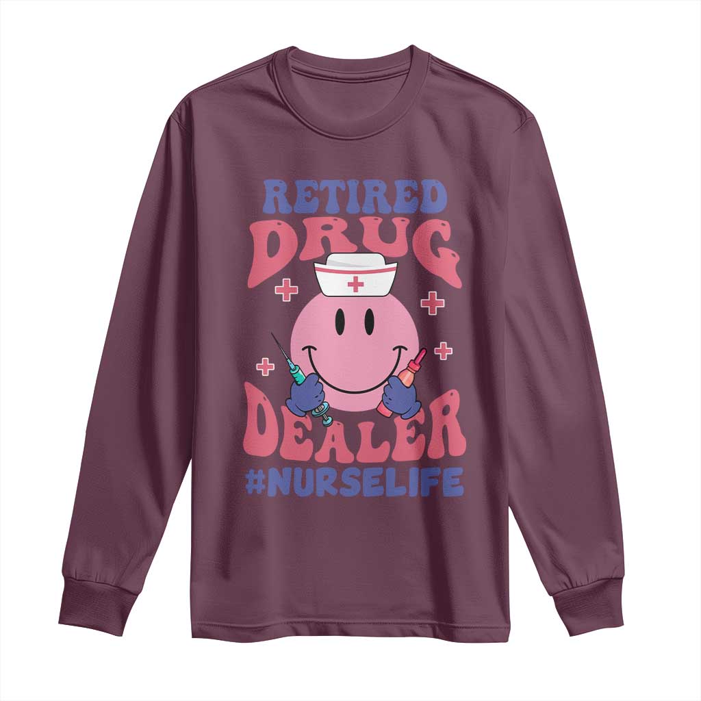 Funny Retired Drug Dealer Long Sleeve Shirt Retro Nurse Life Retirement Gift for Healthcare Workers TS02 Maroon Print Your Wear