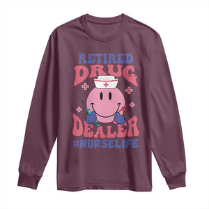 Funny Retired Drug Dealer Long Sleeve Shirt Retro Nurse Life Retirement Gift for Healthcare Workers TS02 Maroon Print Your Wear