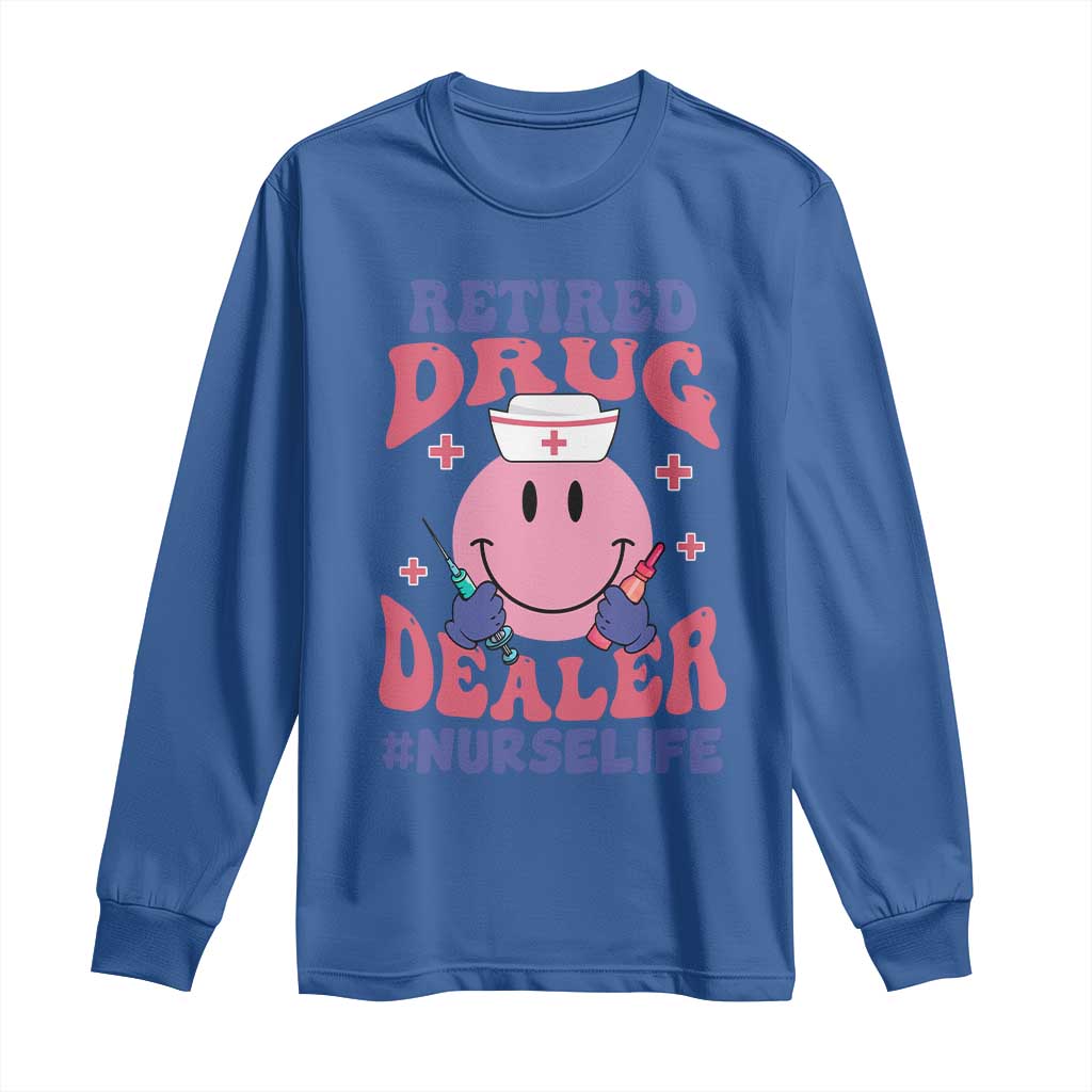 Funny Retired Drug Dealer Long Sleeve Shirt Retro Nurse Life Retirement Gift for Healthcare Workers TS02 Royal Blue Print Your Wear