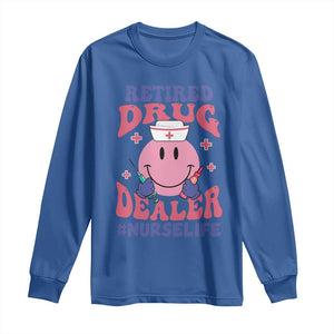 Funny Retired Drug Dealer Long Sleeve Shirt Retro Nurse Life Retirement Gift for Healthcare Workers TS02 Royal Blue Print Your Wear