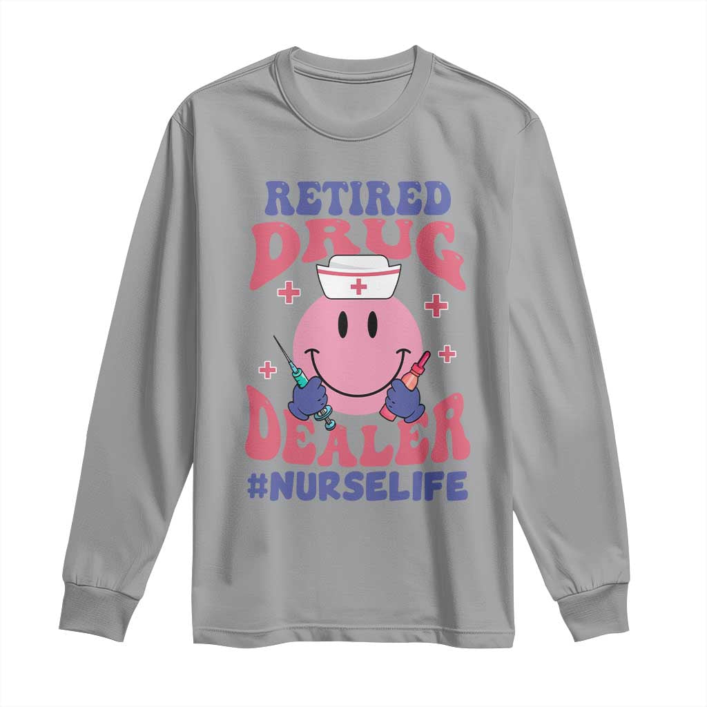 Funny Retired Drug Dealer Long Sleeve Shirt Retro Nurse Life Retirement Gift for Healthcare Workers TS02 Sport Gray Print Your Wear