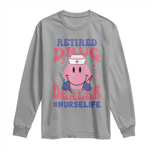 Funny Retired Drug Dealer Long Sleeve Shirt Retro Nurse Life Retirement Gift for Healthcare Workers TS02 Sport Gray Print Your Wear