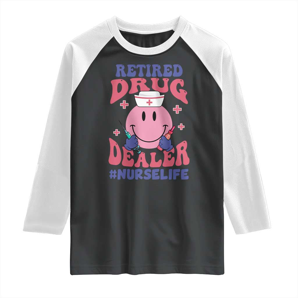 Funny Retired Drug Dealer Raglan Shirt Retro Nurse Life Retirement Gift for Healthcare Workers TS02 Black White Print Your Wear