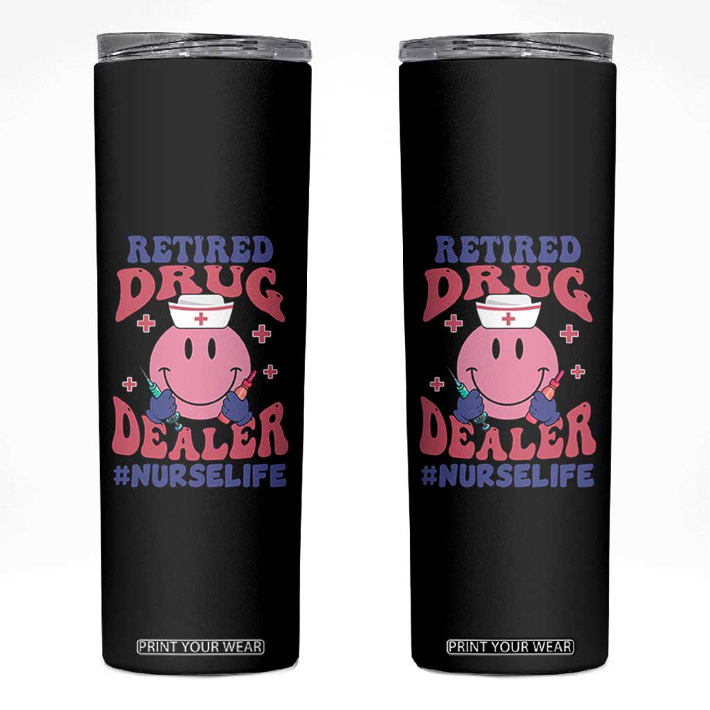 Funny Retired Drug Dealer Skinny Tumbler Retro Nurse Life Retirement Gift for Healthcare Workers TS02 Black Print Your Wear