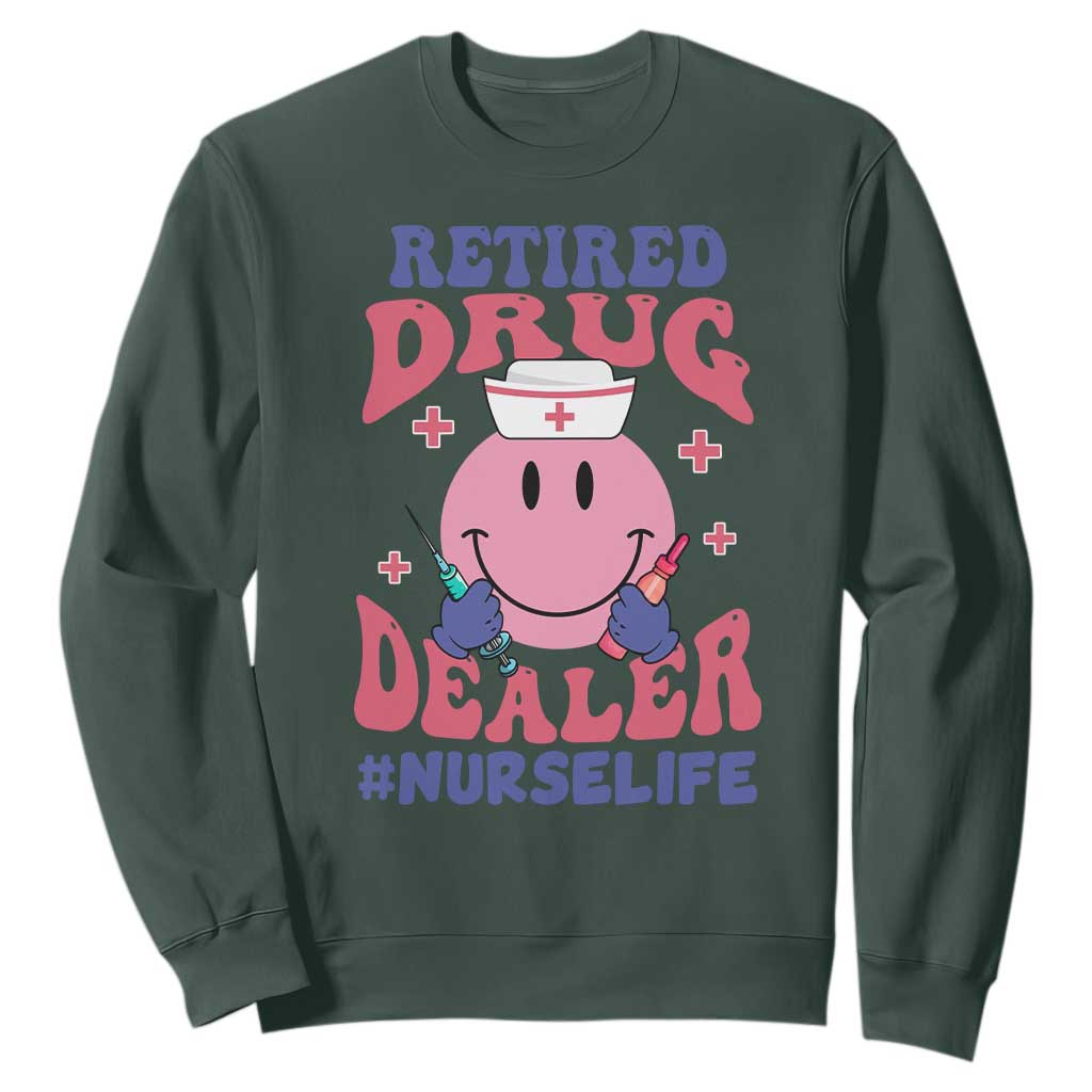 Funny Retired Drug Dealer Sweatshirt Retro Nurse Life Retirement Gift for Healthcare Workers TS02 Dark Forest Green Print Your Wear