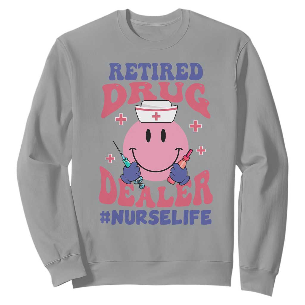Funny Retired Drug Dealer Sweatshirt Retro Nurse Life Retirement Gift for Healthcare Workers TS02 Sport Gray Print Your Wear