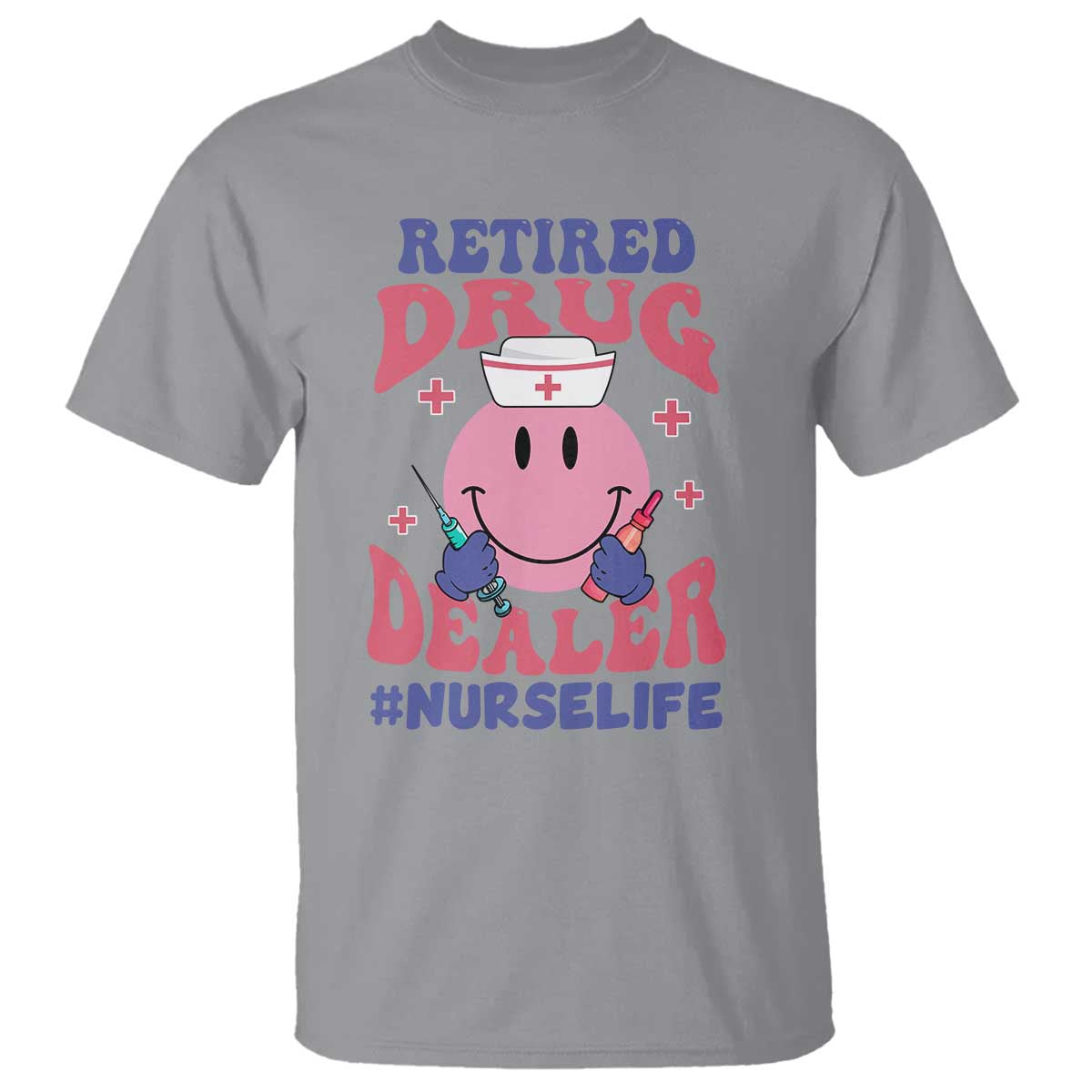 Funny Retired Drug Dealer T Shirt Retro Nurse Life Retirement Gift for Healthcare Workers TS02 Sport Gray Print Your Wear