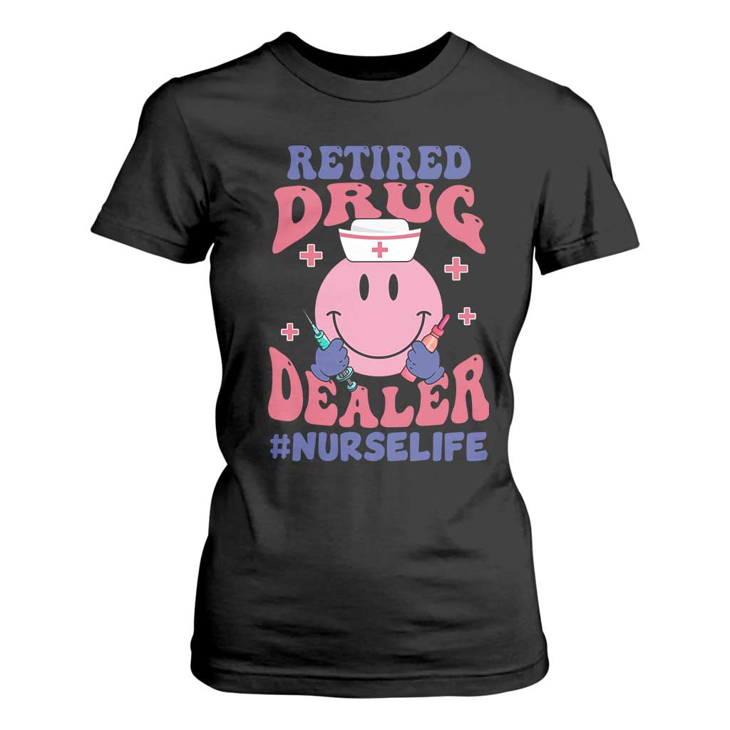Funny Retired Drug Dealer T Shirt For Women Retro Nurse Life Retirement Gift for Healthcare Workers TS02 Black Print Your Wear