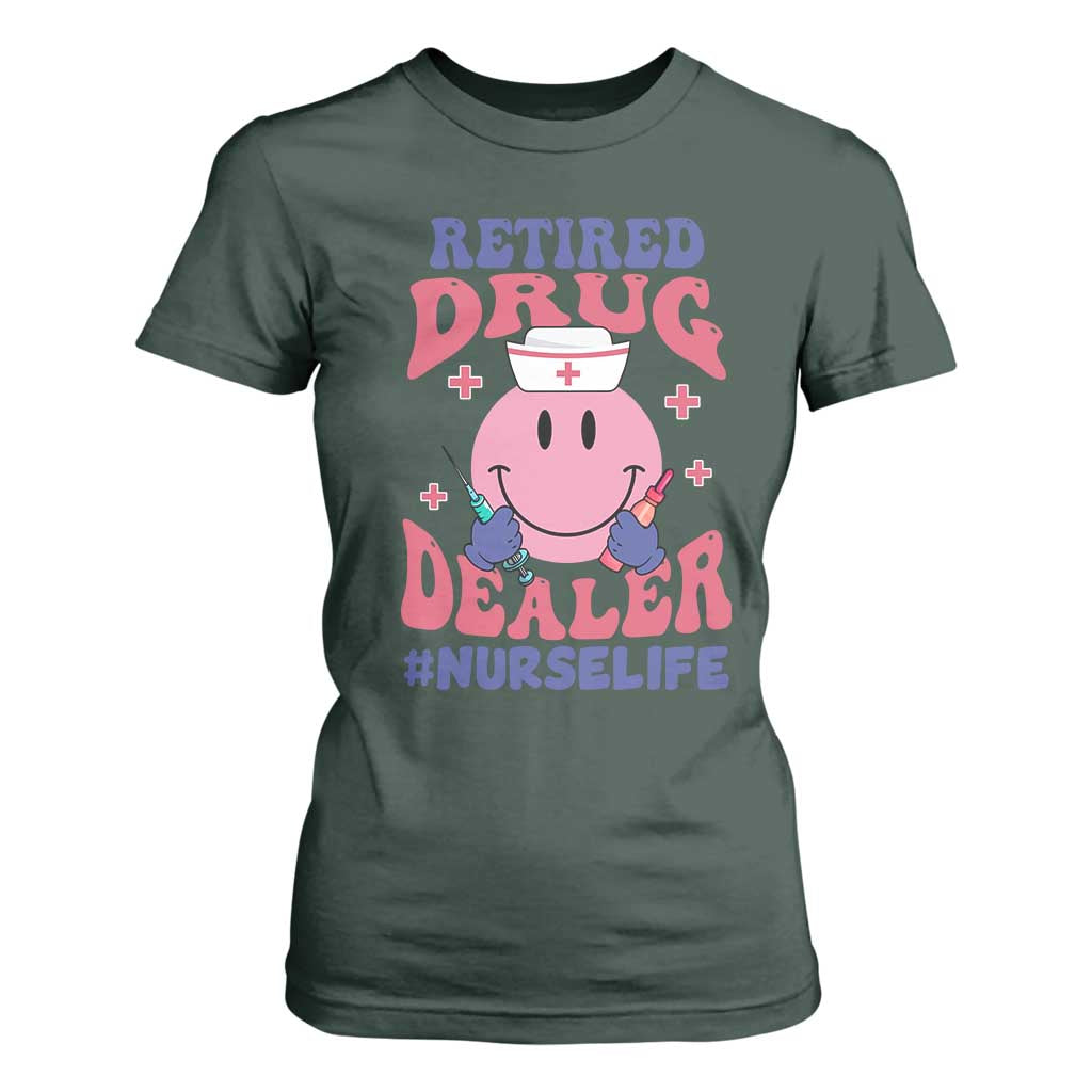 Funny Retired Drug Dealer T Shirt For Women Retro Nurse Life Retirement Gift for Healthcare Workers TS02 Dark Forest Green Print Your Wear