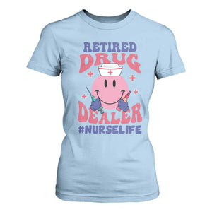 Funny Retired Drug Dealer T Shirt For Women Retro Nurse Life Retirement Gift for Healthcare Workers TS02 Light Blue Print Your Wear