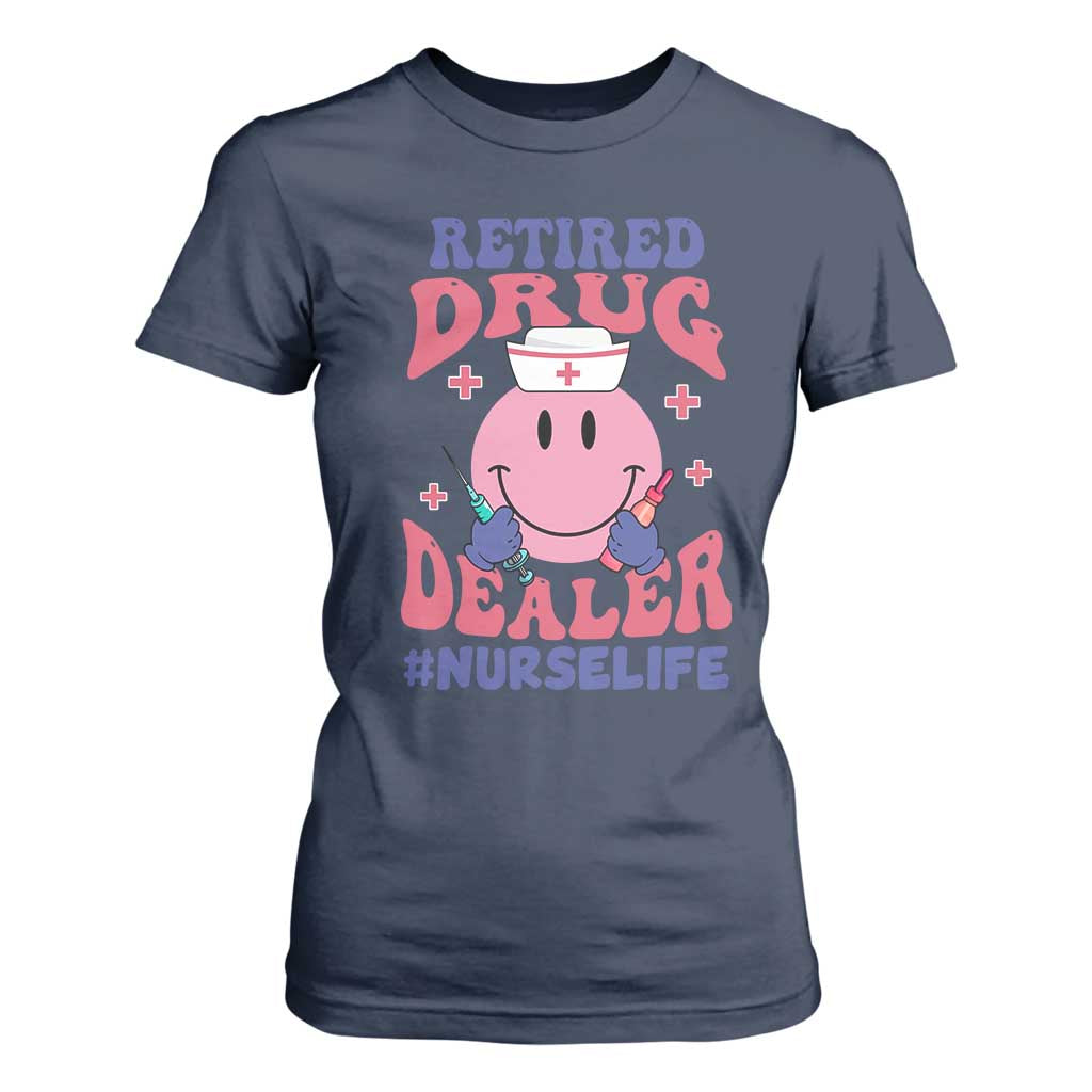 Funny Retired Drug Dealer T Shirt For Women Retro Nurse Life Retirement Gift for Healthcare Workers TS02 Navy Print Your Wear