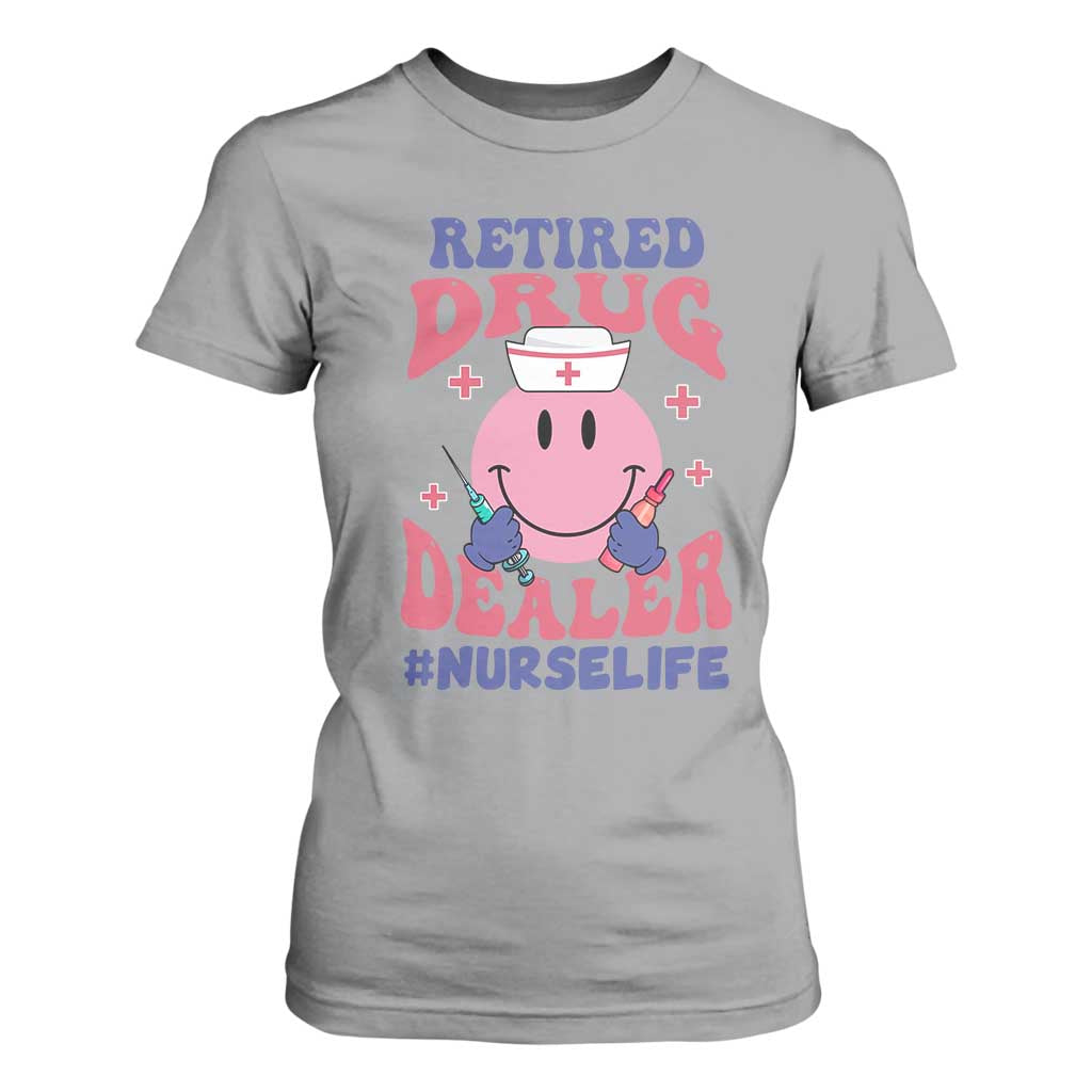 Funny Retired Drug Dealer T Shirt For Women Retro Nurse Life Retirement Gift for Healthcare Workers TS02 Sport Gray Print Your Wear