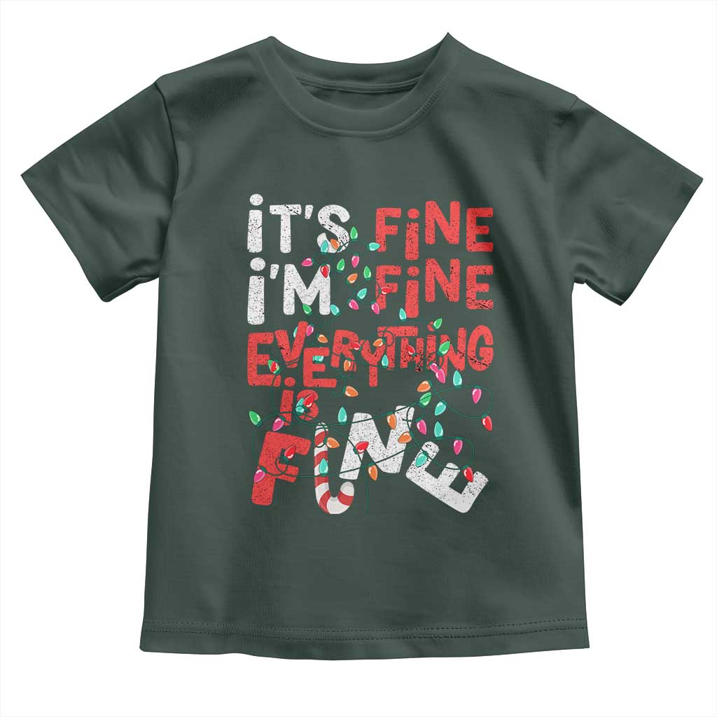 Funny Christmas Toddler T Shirt It's Fine I'm Fine Everthing Is Fine Xmas Lights TS02 Dark Forest Green Print Your Wear