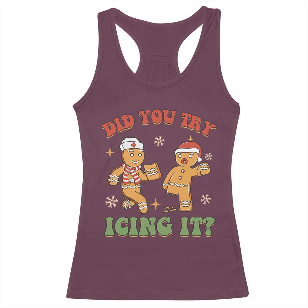 Nurse Christmas Racerback Tank Top Did You Try Icing It Funny Saying TS02 Maroon Print Your Wear