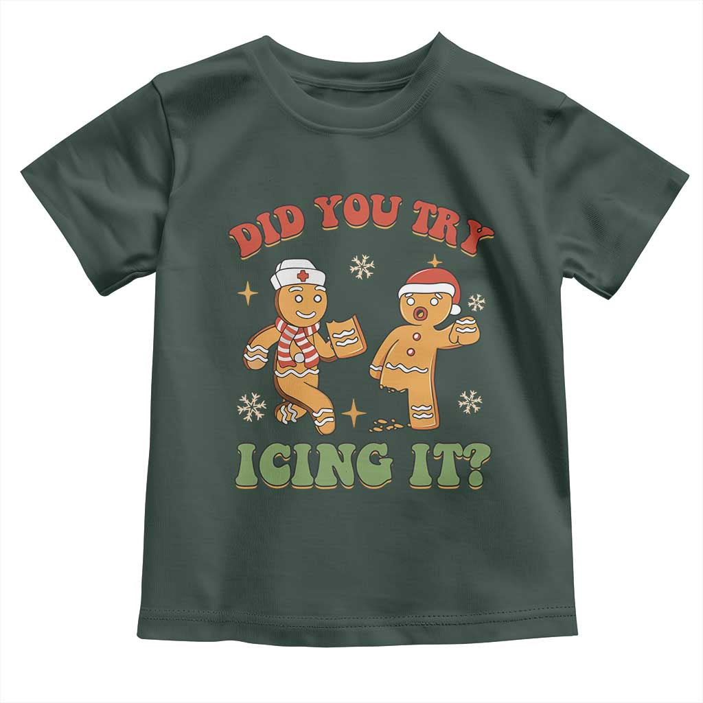 Nurse Christmas Toddler T Shirt Did You Try Icing It Funny Saying TS02 Dark Forest Green Print Your Wear