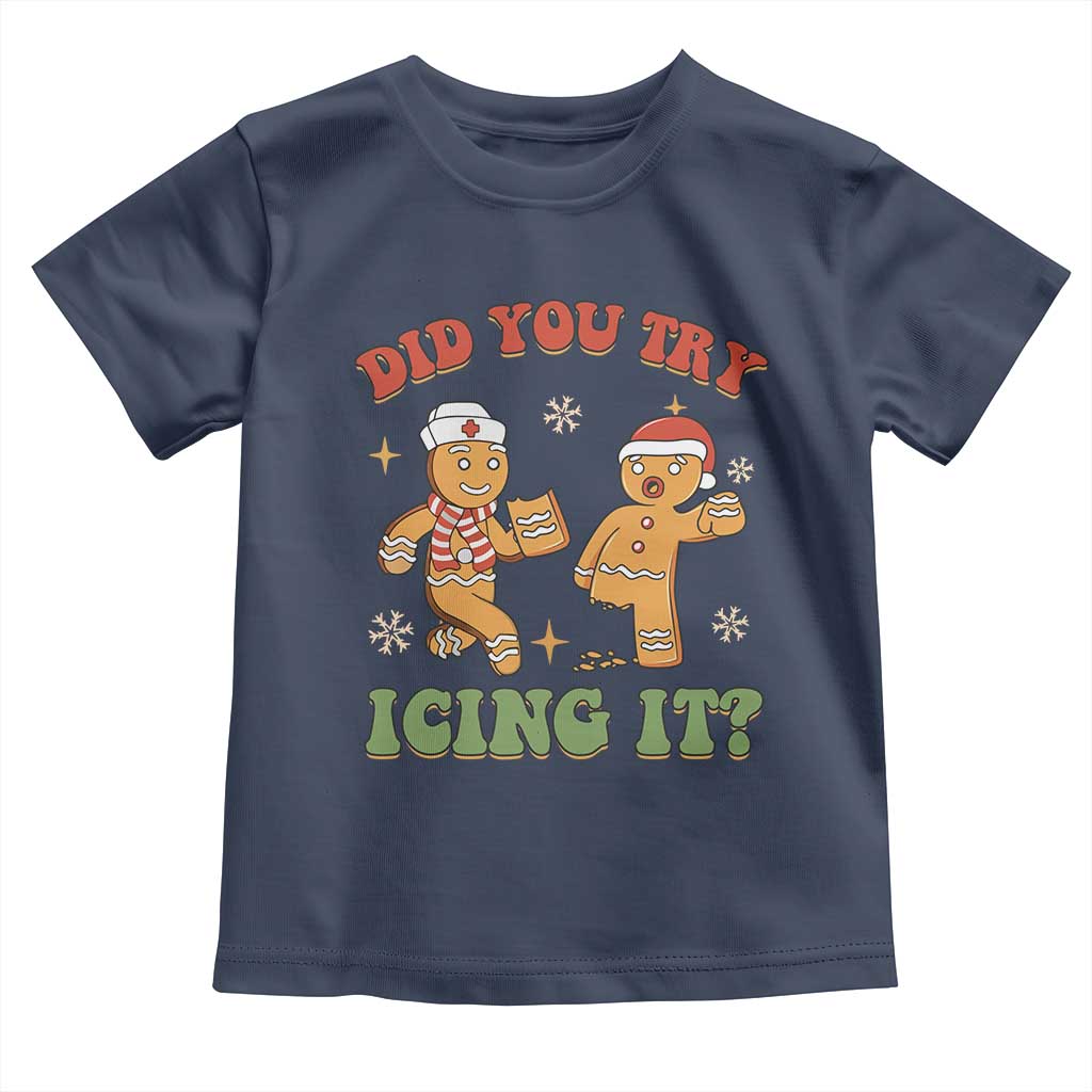Nurse Christmas Toddler T Shirt Did You Try Icing It Funny Saying TS02 Navy Print Your Wear