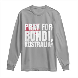 Pray for Bondi Australia Long Sleeve Shirt Memorial Unity and Support Tribute TS02 Sport Gray Print Your Wear