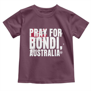 Pray for Bondi Australia Toddler T Shirt Memorial Unity and Support Tribute TS02 Maroon Print Your Wear