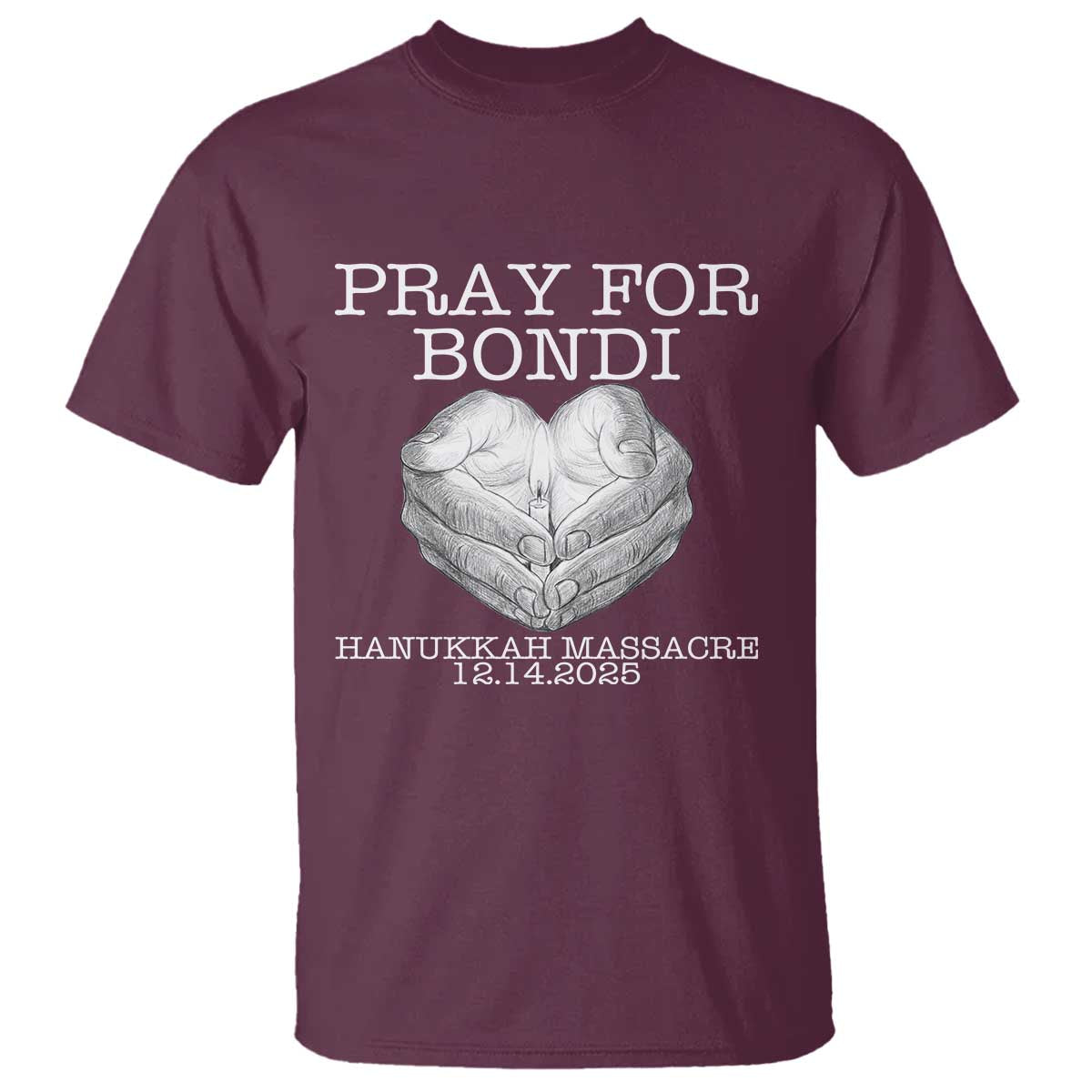 Pray for Bondi Australia T Shirt Hanukkah Memorial December 14 Tribute Support TS02 Maroon Print Your Wear