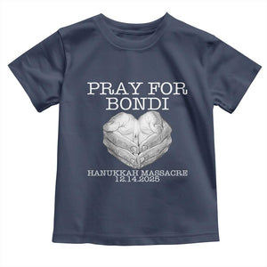 Pray for Bondi Australia Toddler T Shirt Hanukkah Memorial December 14 Tribute Support TS02 Navy Print Your Wear