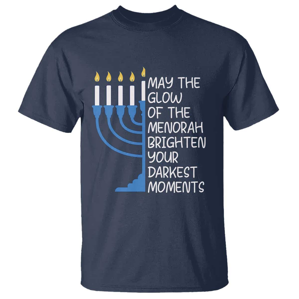 Jewish Faith and Pray T Shirt May The Glow Of The Menorah Brighten Your Darkest Moments TS02 Navy Print Your Wear