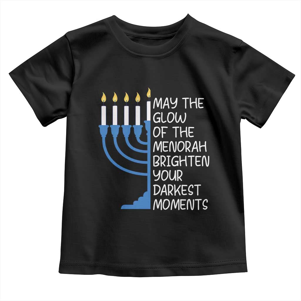Jewish Faith and Pray Toddler T Shirt May The Glow Of The Menorah Brighten Your Darkest Moments TS02 Black Print Your Wear