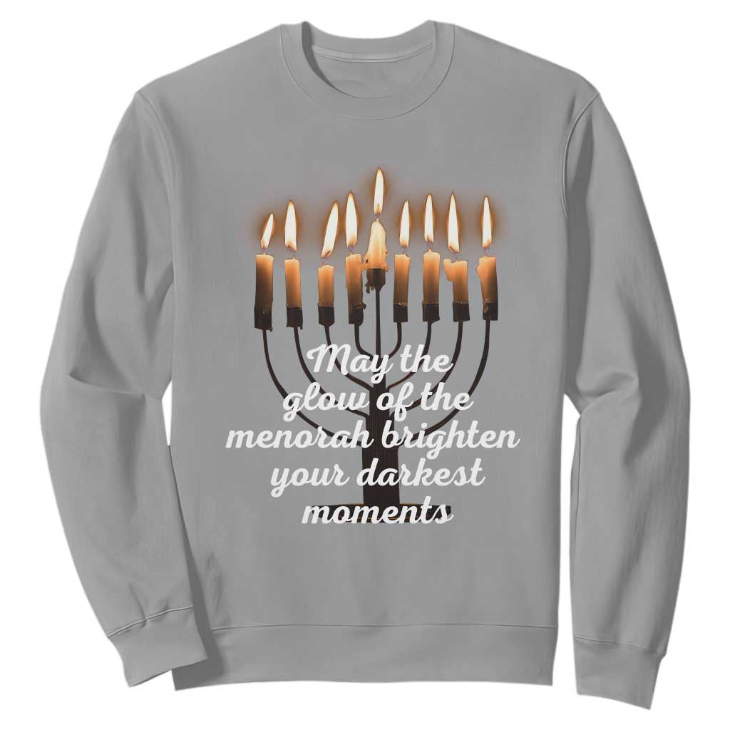Jewish Faith and Pray Lights Sweatshirt May The Glow Of The Menorah Brighten Your Darkest Moments TS02 Sport Gray Print Your Wear