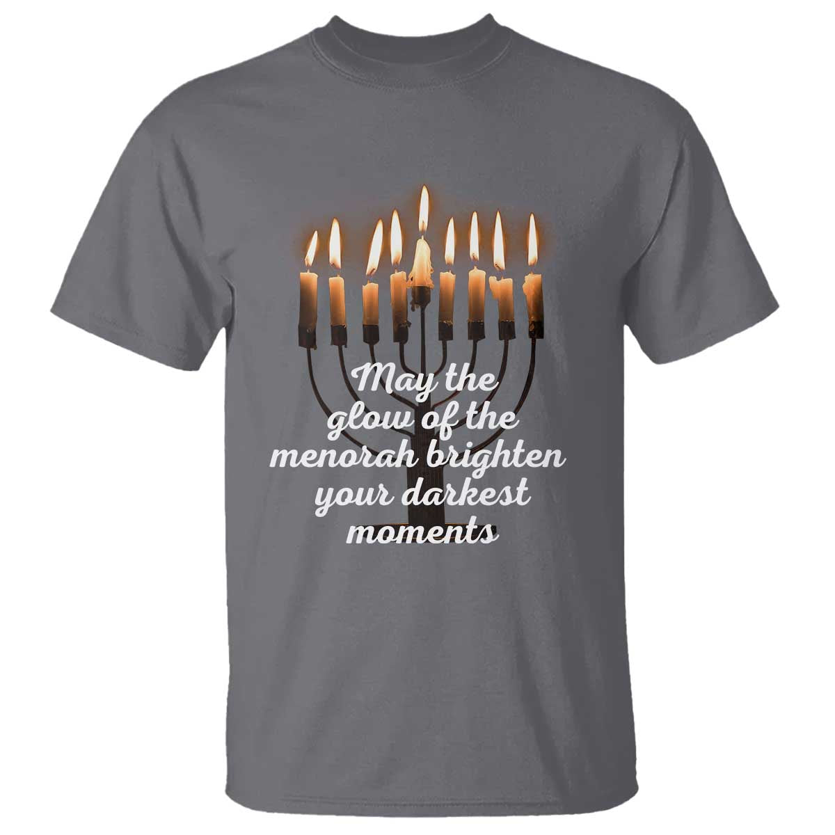 Jewish Faith and Pray Lights T Shirt May The Glow Of The Menorah Brighten Your Darkest Moments TS02 Charcoal Print Your Wear